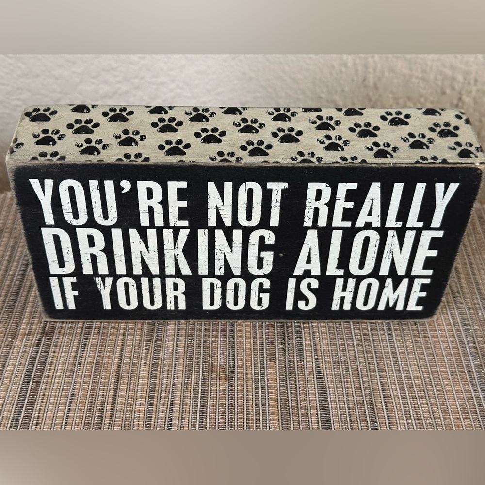 Dog Box Sign Funny Not Really Drinking Alone